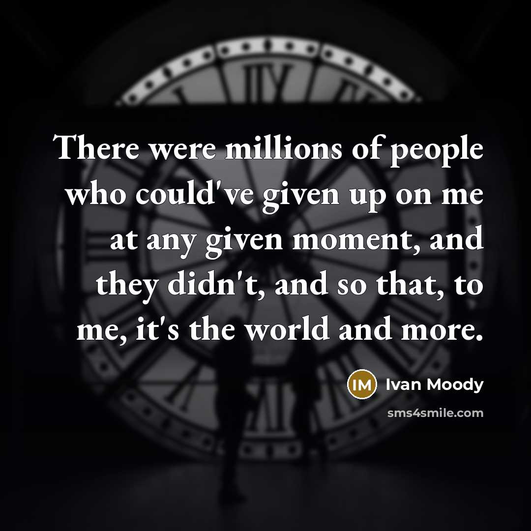 “There were millions of people who could've given up on…” quote by Ivan Moody