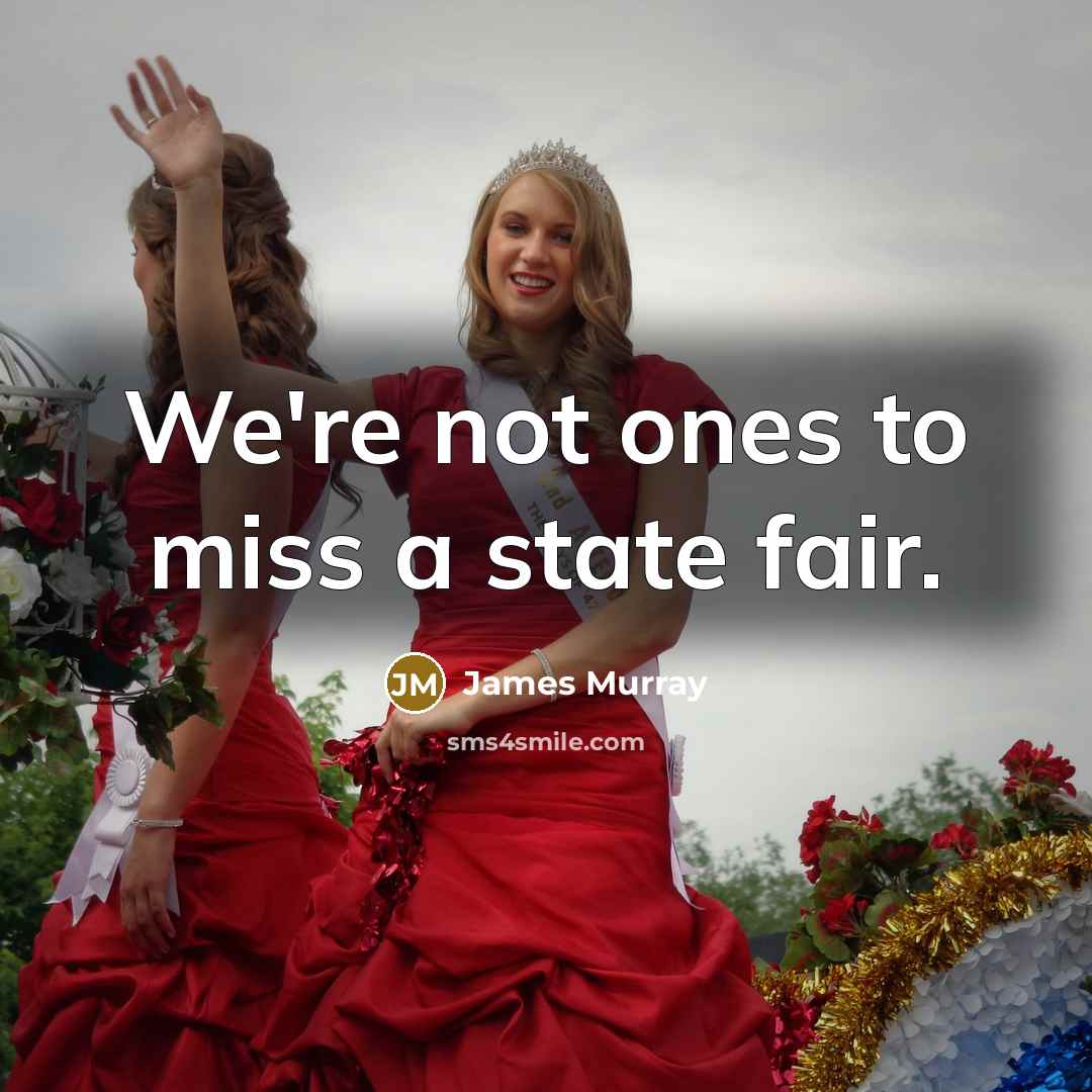 “We're not ones to miss a state fair.…” quote by James Murray