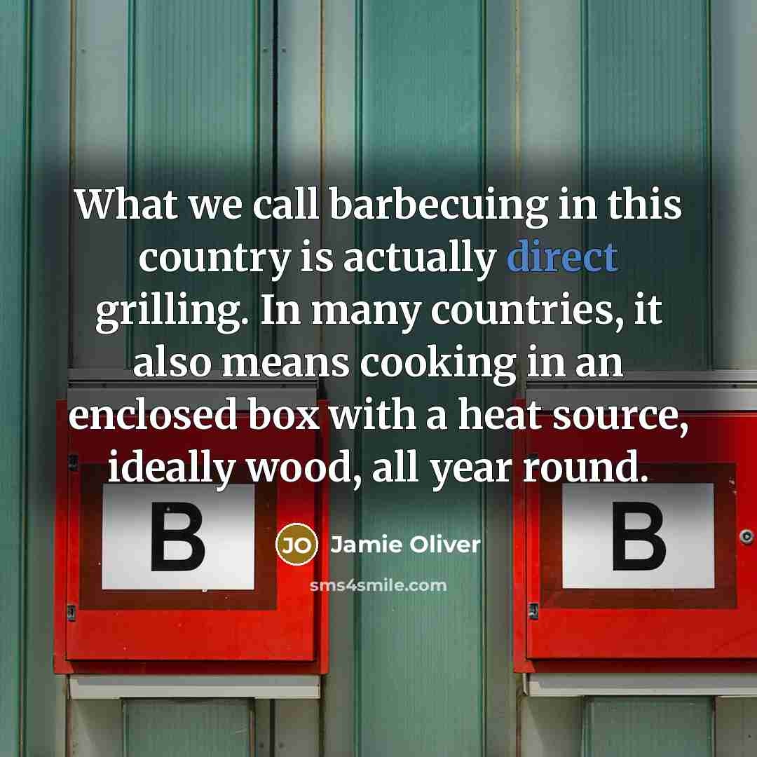 “What we call barbecuing in this country is actually direct…” quote by Jamie Oliver