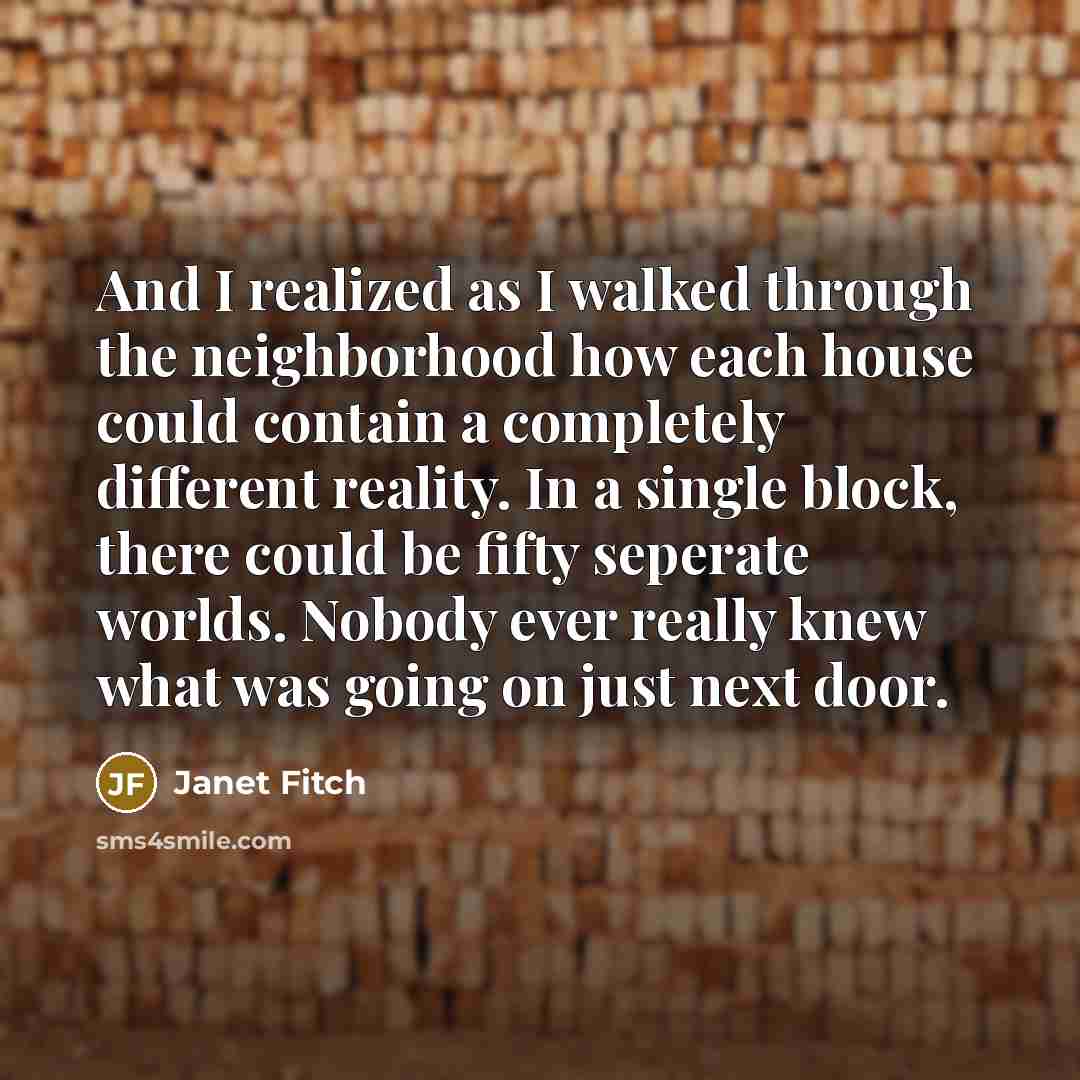 “And I realized as I walked through the neighborhood how…” quote by Janet Fitch