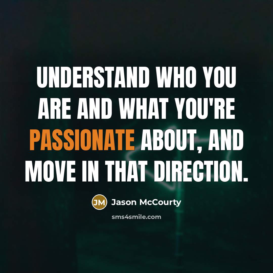 “Understand who you are and what you're passionate about, and…” quote by Jason McCourty