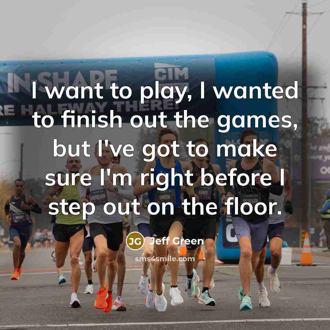 “I want to play, I wanted to finish out the…” quote by Jeff Green