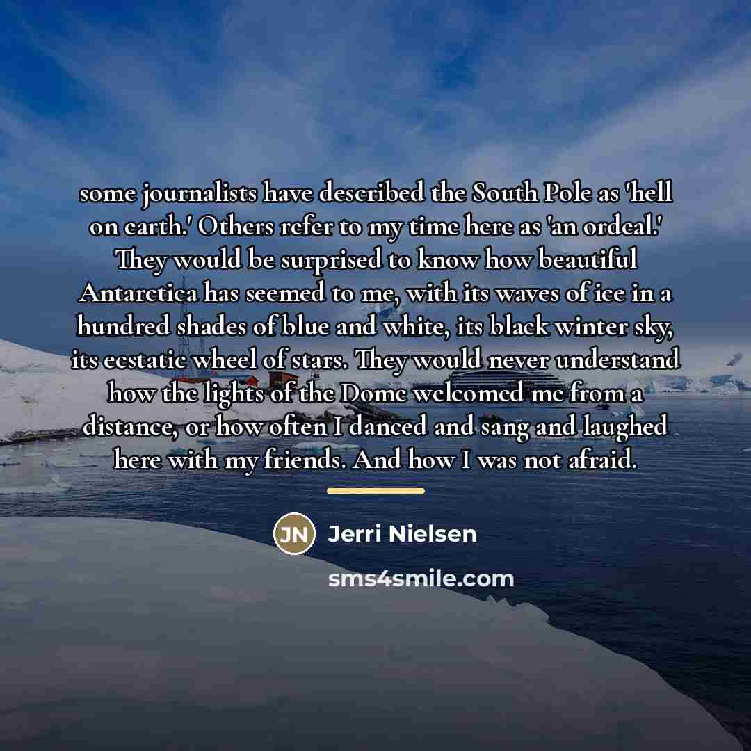 “some journalists have described the South Pole as 'hell on…” quote by Jerri Nielsen