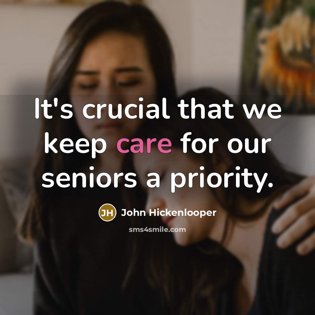 “It's crucial that we keep care for our seniors a…” quote by John Hickenlooper