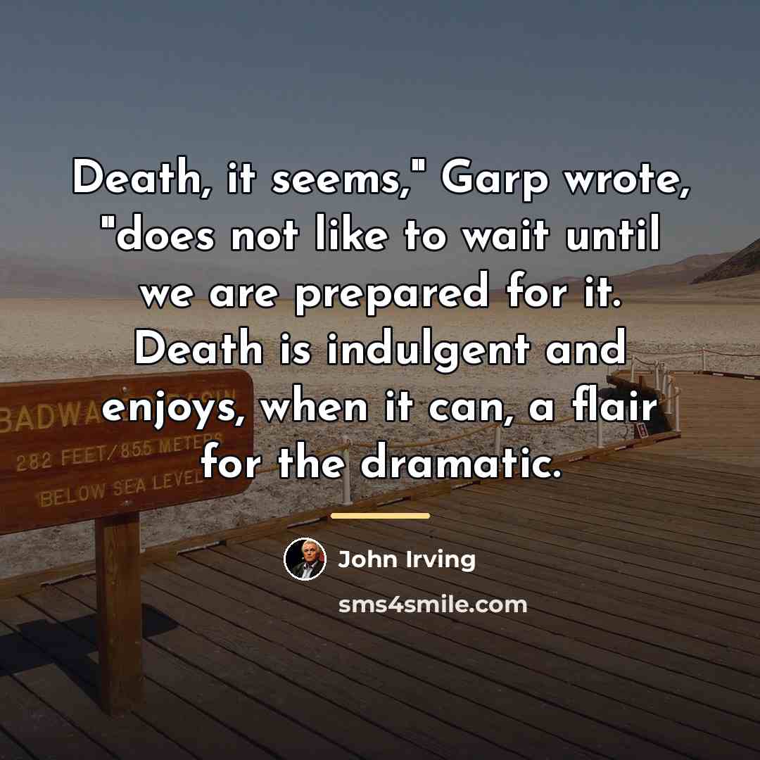 “Death, it seems," Garp wrote, "does not like to wait…” quote by John Irving