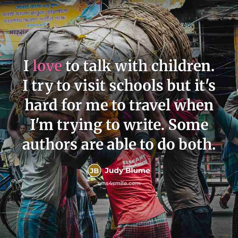 “I love to talk with children. I try to visit…” quote by Judy Blume