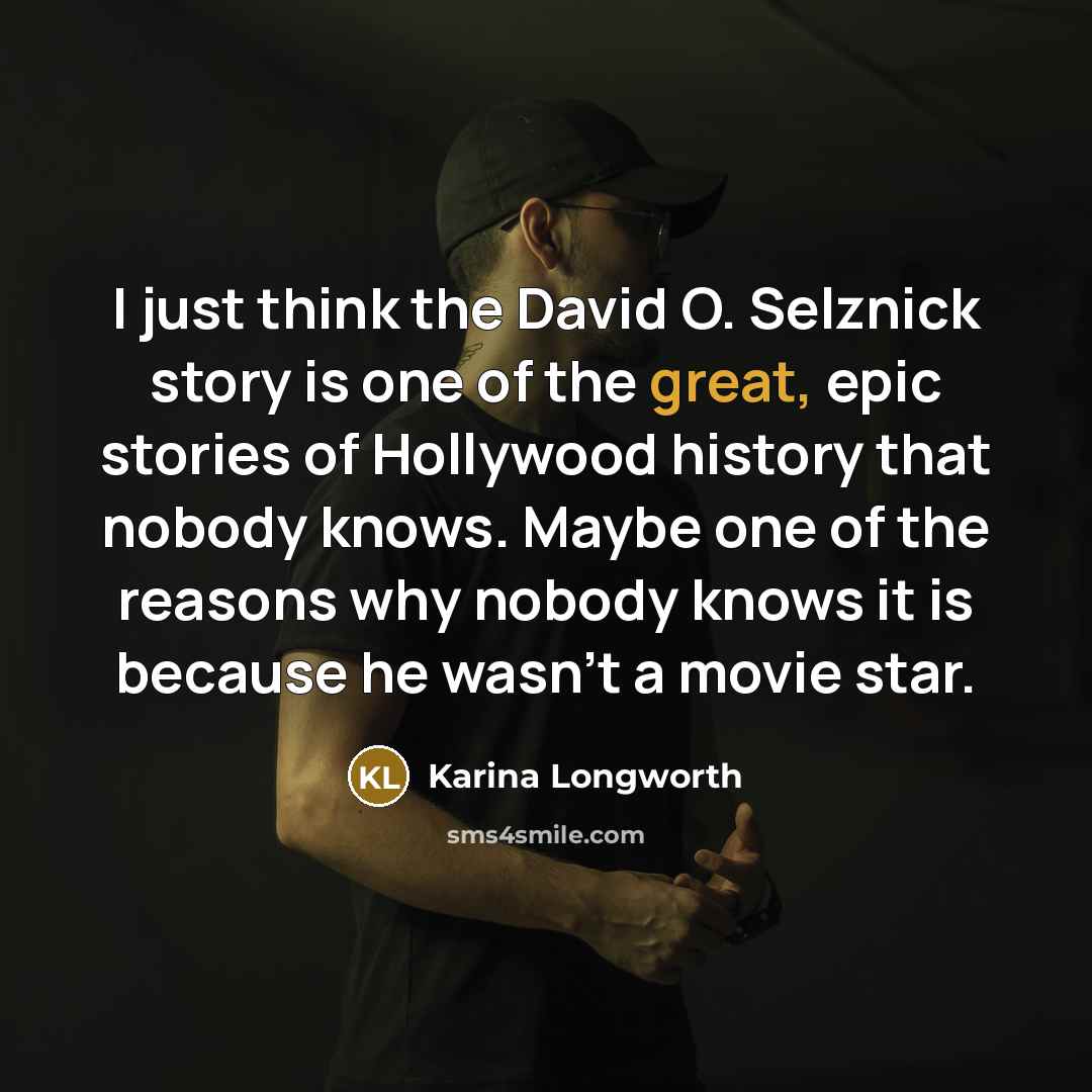 “I just think the David O. Selznick story is one…” quote by Karina Longworth