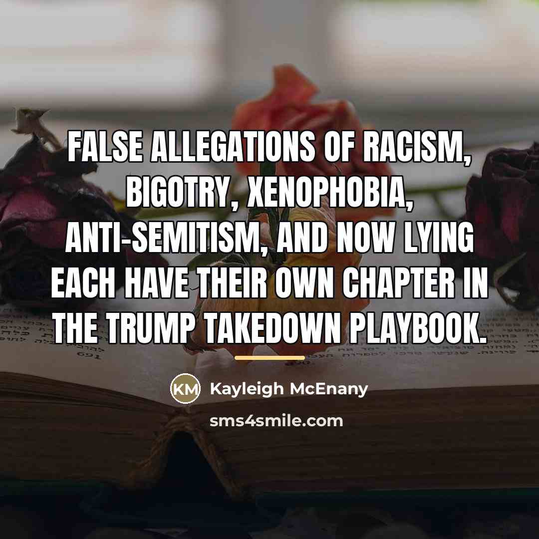 “False allegations of racism, bigotry, xenophobia, anti-Semitism, and now lying…” quote by Kayleigh McEnany