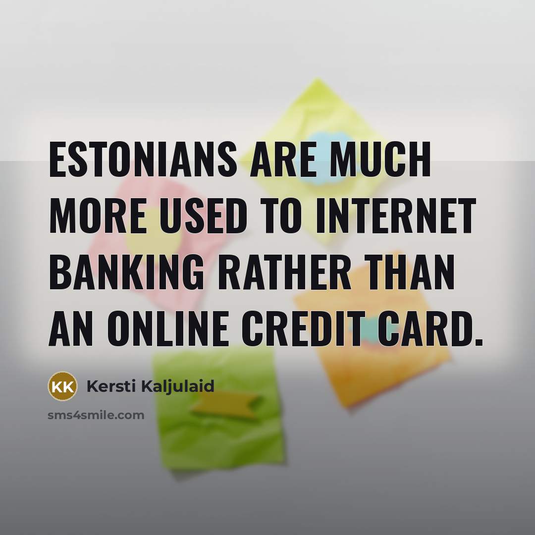 “Estonians are much more used to Internet banking rather than…” quote by Kersti Kaljulaid