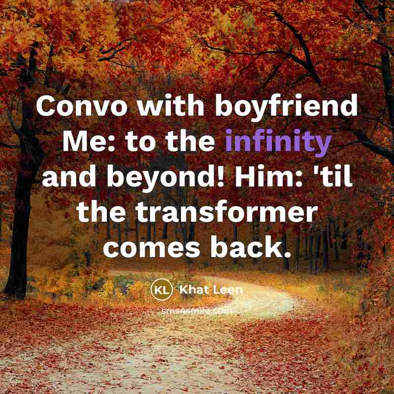 “Convo with boyfriend Me: to the infinity and beyond! Him:…” quote by Khat Leen
