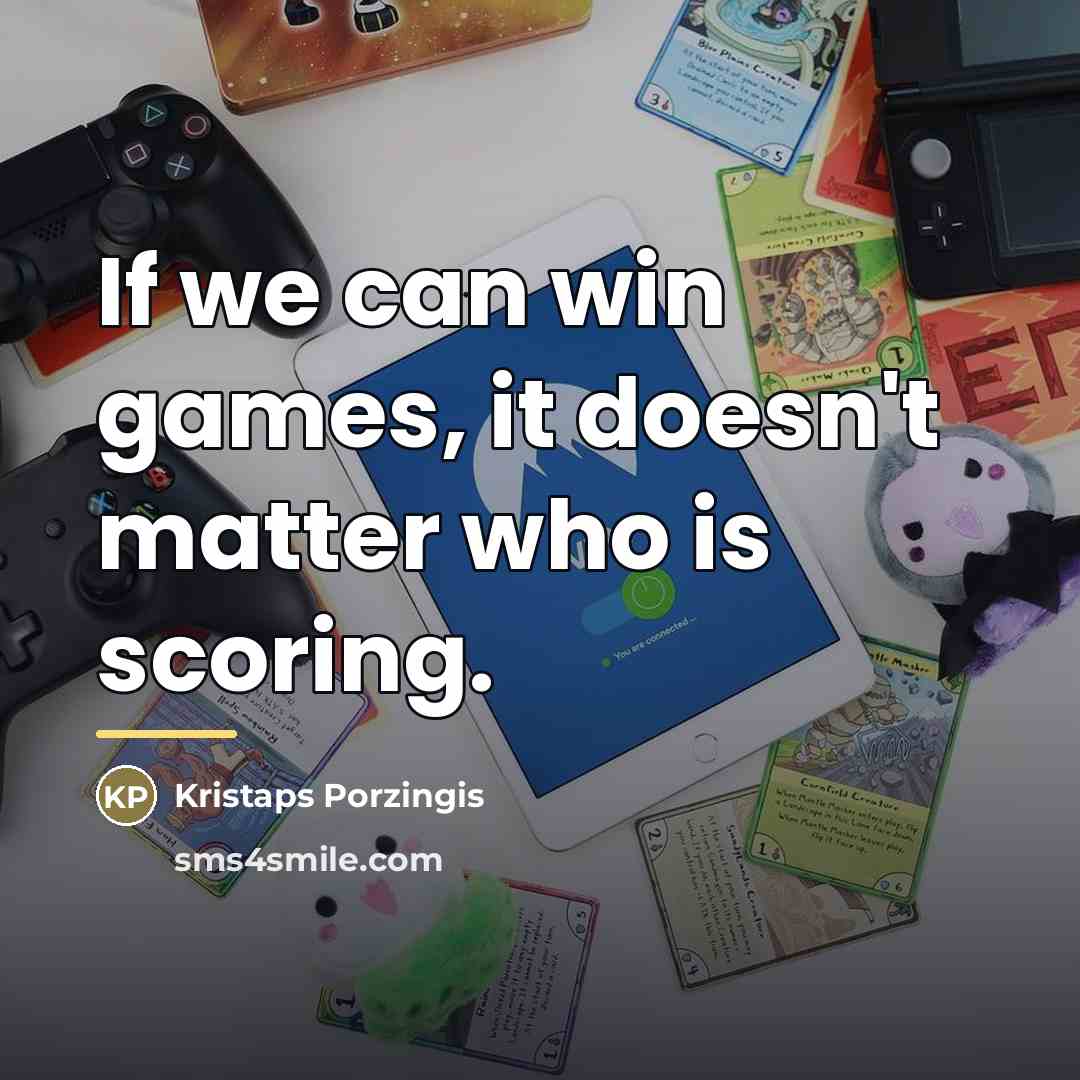 “If we can win games, it doesn't matter who is…” quote by Kristaps Porzingis