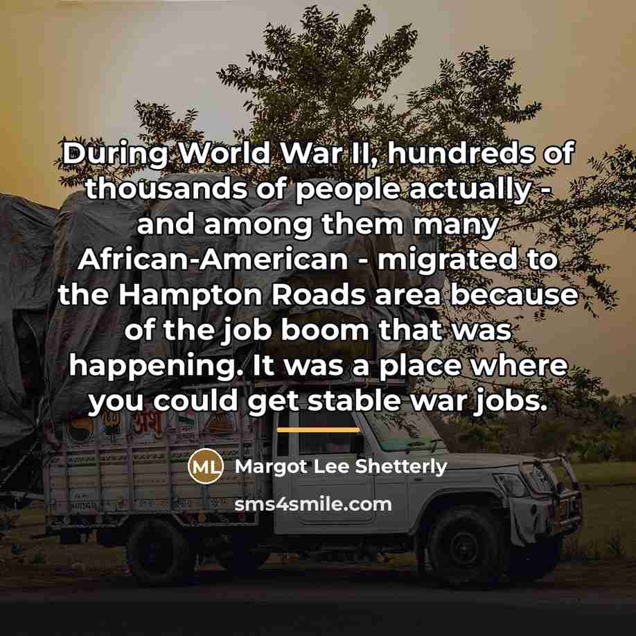 “During World War II, hundreds of thousands of people actually…” quote by Margot Lee Shetterly