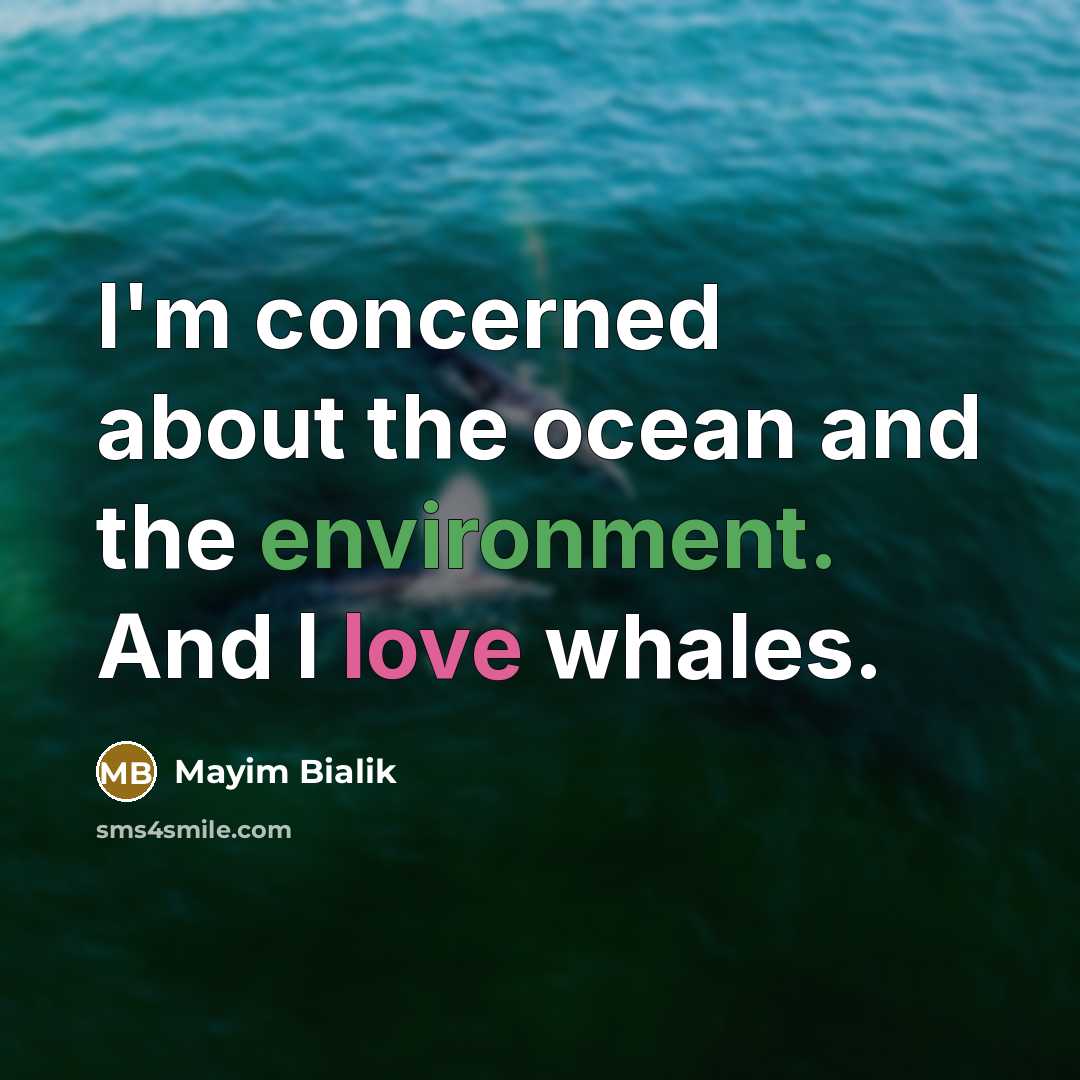 “I'm concerned about the ocean and the environment. And I…” quote by Mayim Bialik