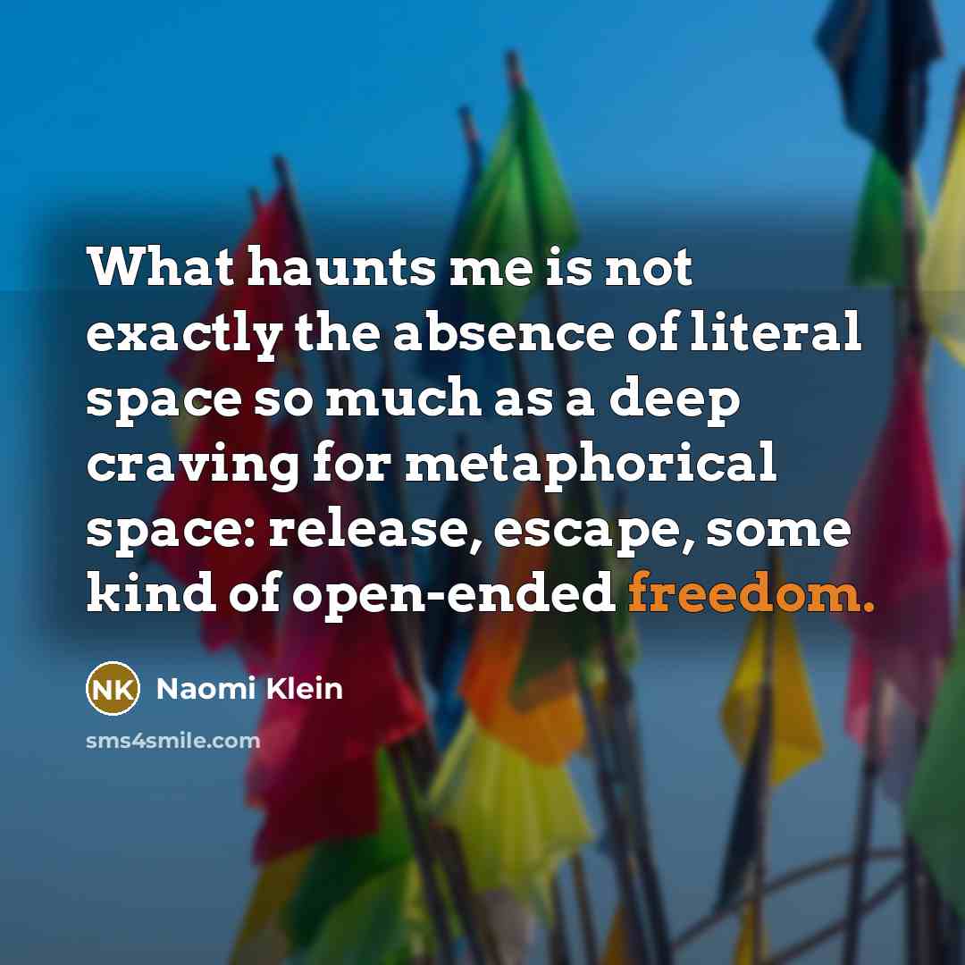 “What haunts me is not exactly the absence of literal…” quote by Naomi Klein