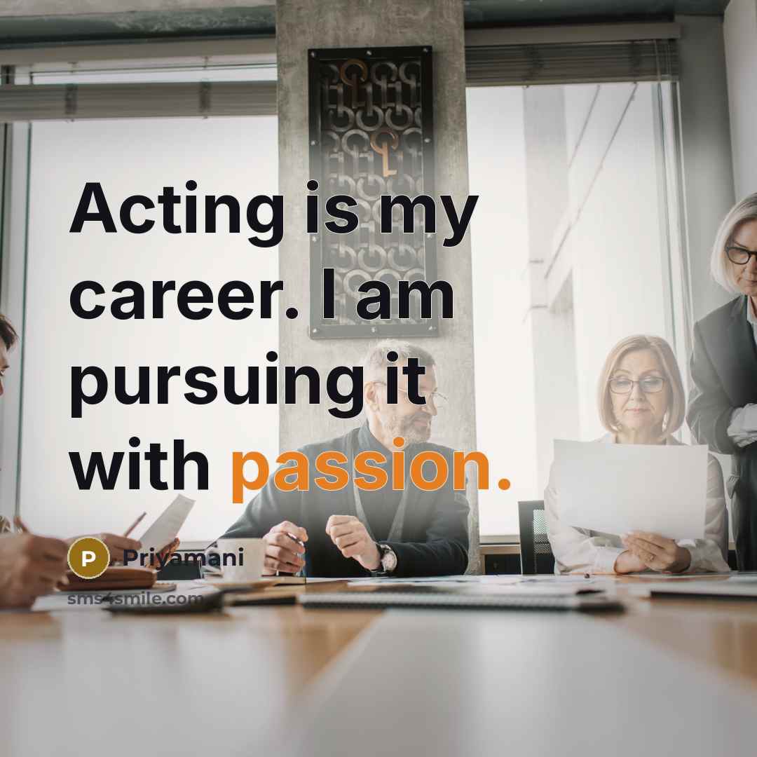 “Acting is my career. I am pursuing it with passion.…” quote by Priyamani