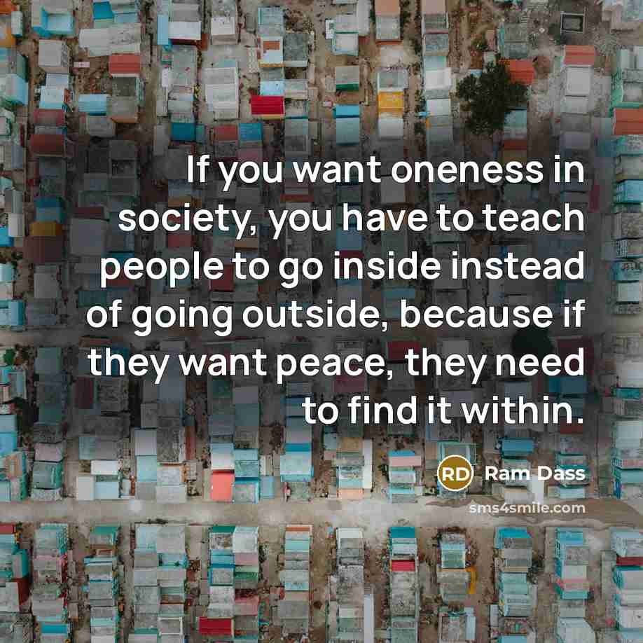 “If you want oneness in society, you have to teach…” quote by Ram Dass