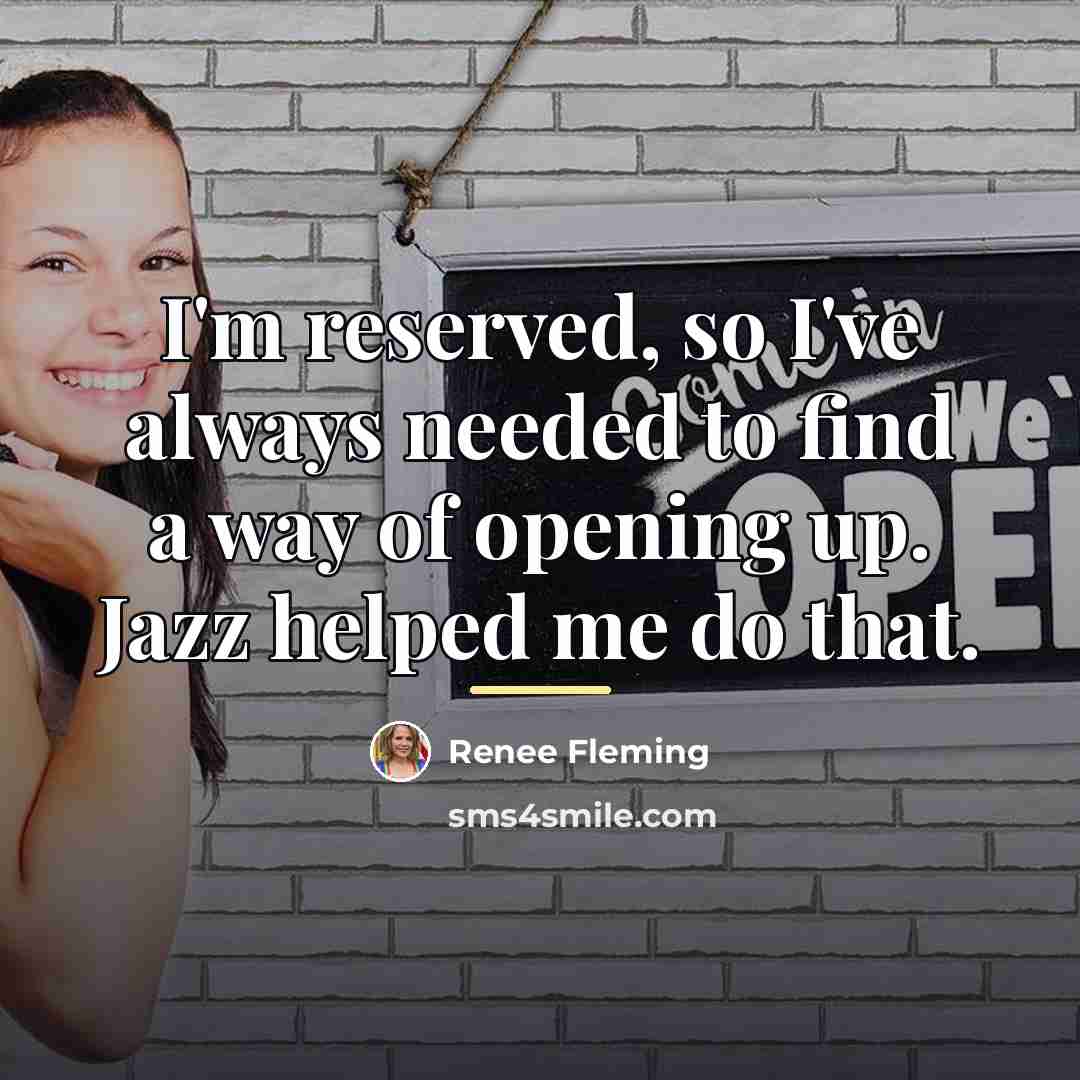 “I'm reserved, so I've always needed to find a way…” quote by Renee Fleming