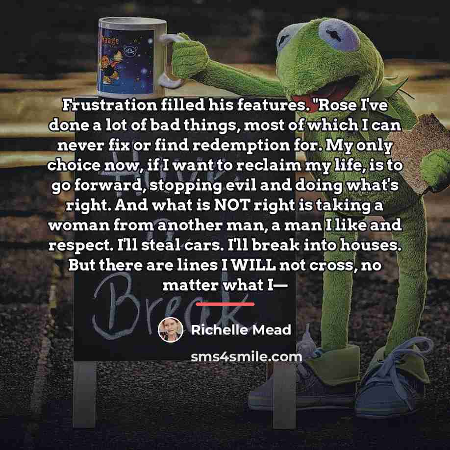“Frustration filled his features. "Rose I've done a lot of…” quote by Richelle Mead