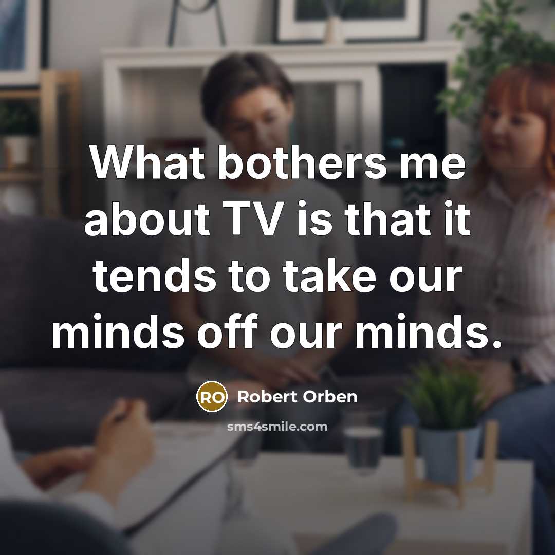 “What bothers me about TV is that it tends to…” quote by Robert Orben