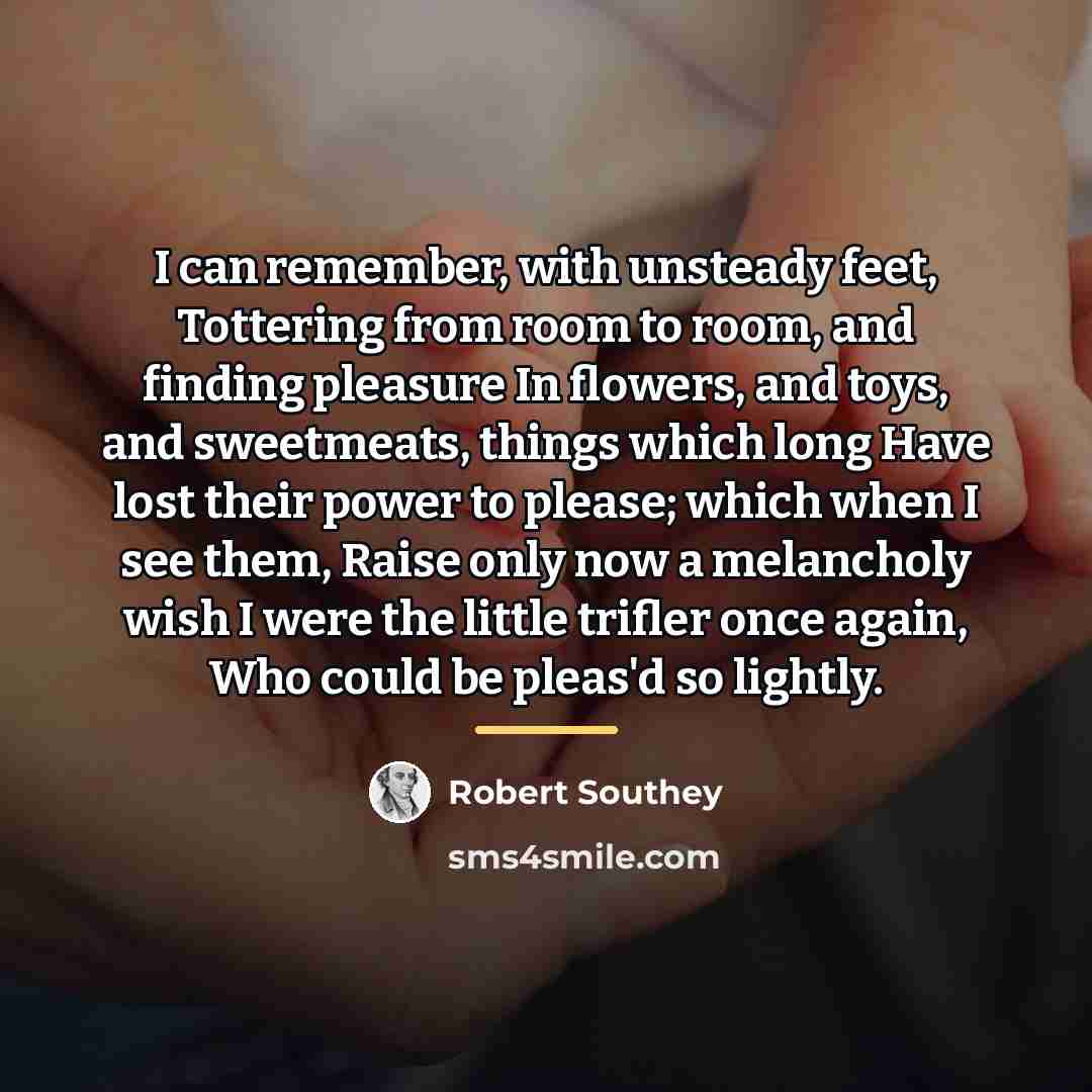 “I can remember, with unsteady feet, Tottering from room to…” quote by Robert Southey