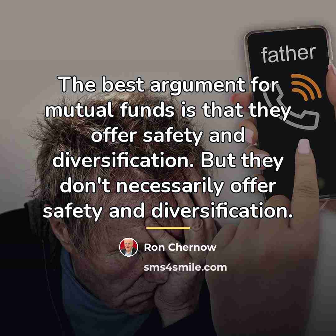 “The best argument for mutual funds is that they offer…” quote by Ron Chernow