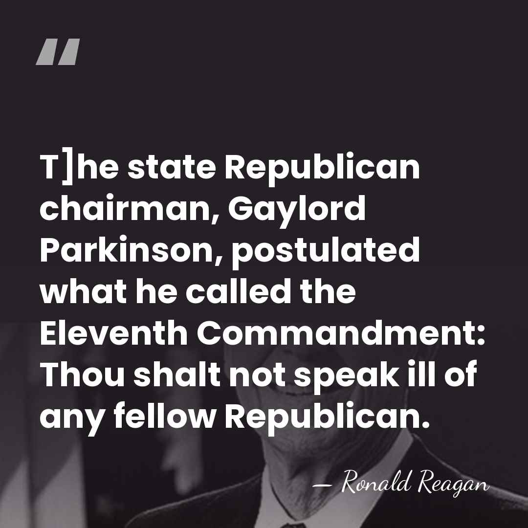 T]he state Republican chairman, Gaylord Parkinson, postulated what he called the Eleventh&hellip; - Ronald Reagan