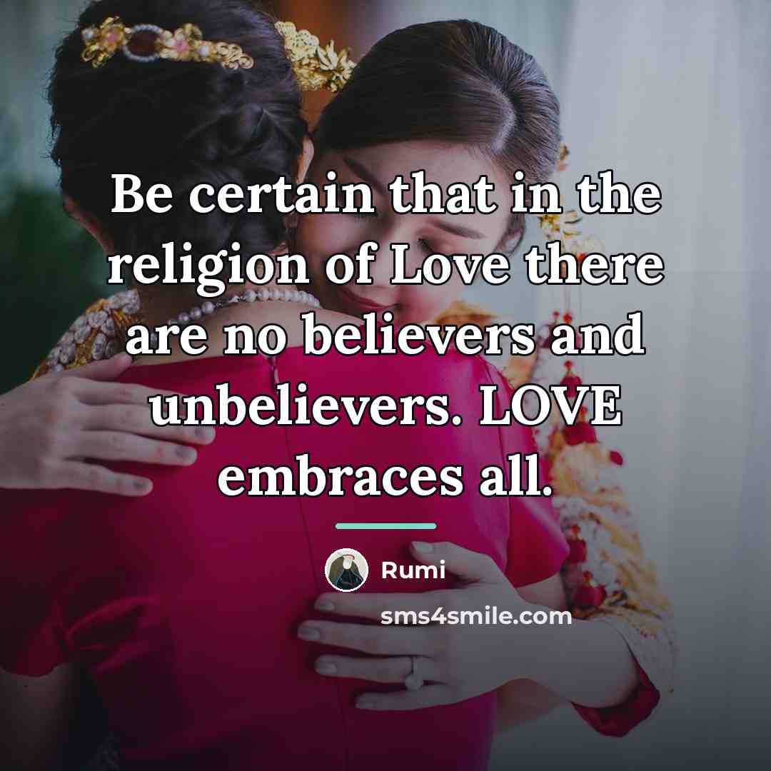 “Be certain that in the religion of Love there are…” quote by Rumi
