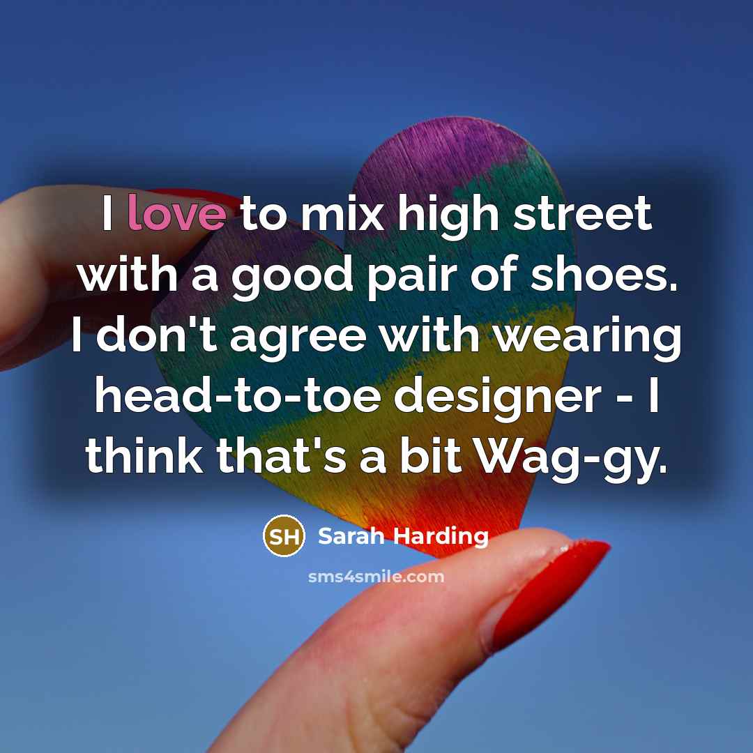 “I love to mix high street with a good pair…” quote by Sarah Harding