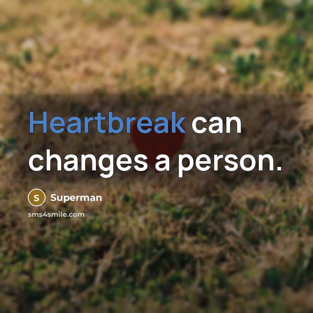 “Heartbreak can changes a person.…” quote by Superman