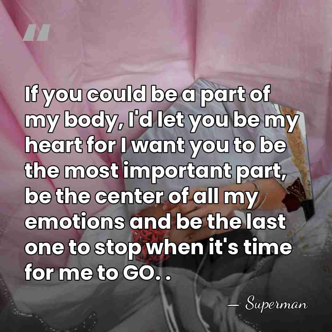 If you could be a part of my body, I'd let you&hellip; - Superman