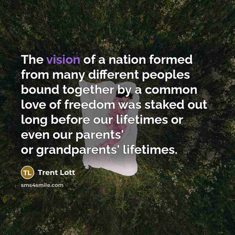 “The vision of a nation formed from many different peoples…” quote by Trent Lott