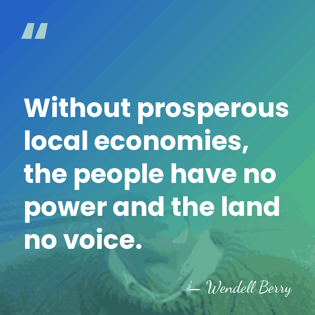 Without prosperous local economies, the people have no power and the land&hellip; - Wendell Berry