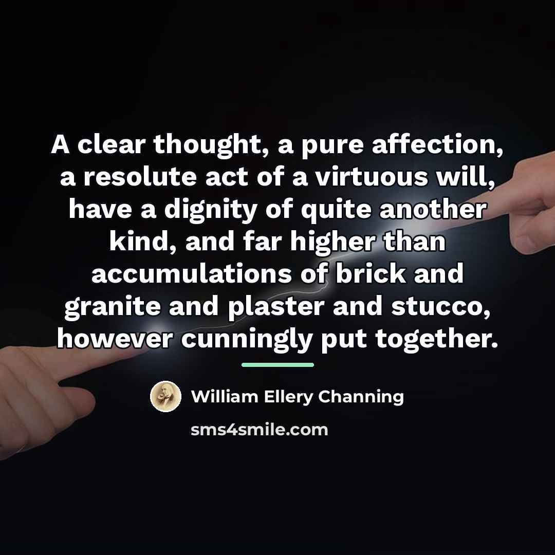 “A clear thought, a pure affection, a resolute act of…” quote by William Ellery Channing