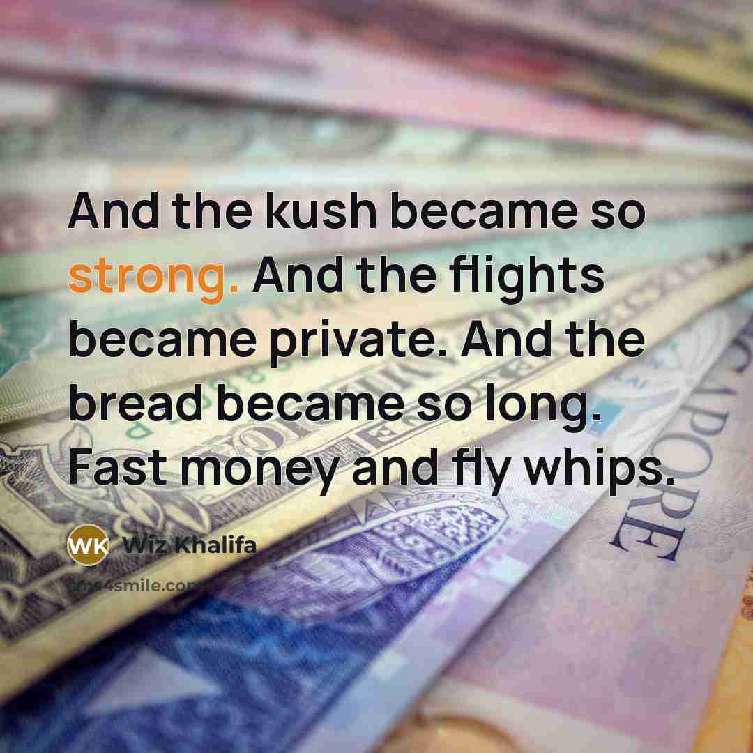 “And the kush became so strong. And the flights became…” quote by Wiz Khalifa