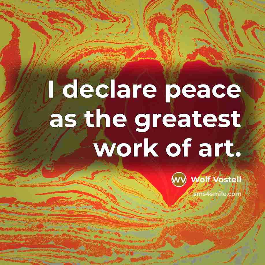 “I declare peace as the greatest work of art.…” quote by Wolf Vostell