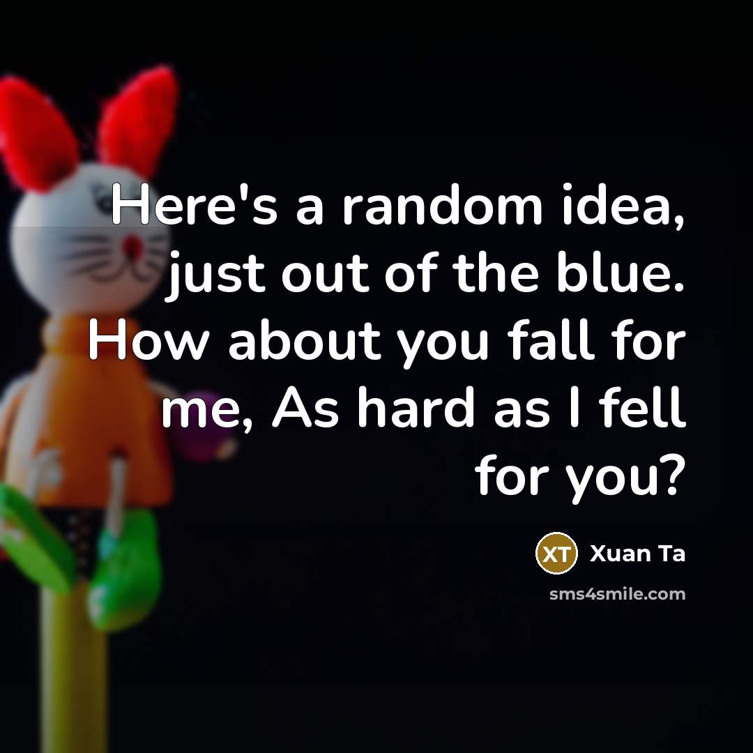 “Here's a random idea, just out of the blue. How…” quote by Xuan Ta