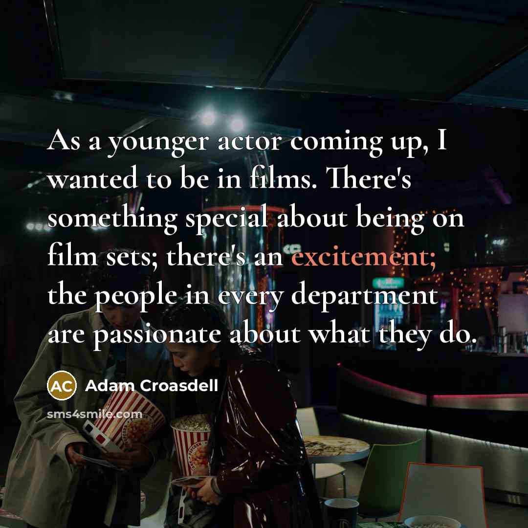 “As a younger actor coming up, I wanted to be…” quote by Adam Croasdell