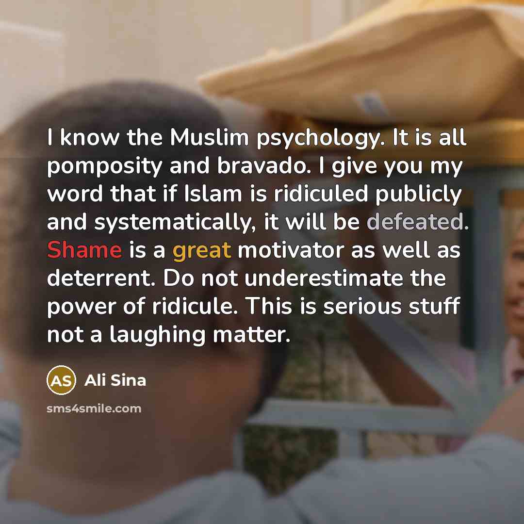 “I know the Muslim psychology. It is all pomposity and…” quote by Ali Sina