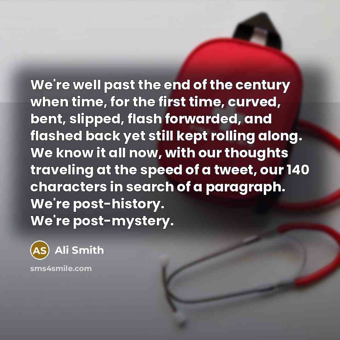 “We're well past the end of the century when time,…” quote by Ali Smith