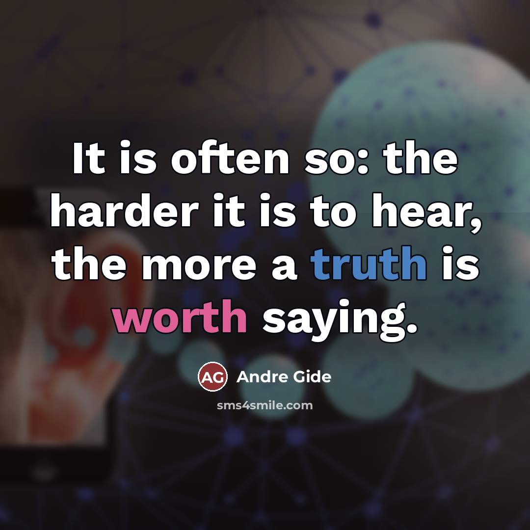 “It is often so: the harder it is to hear,…” quote by Andre Gide