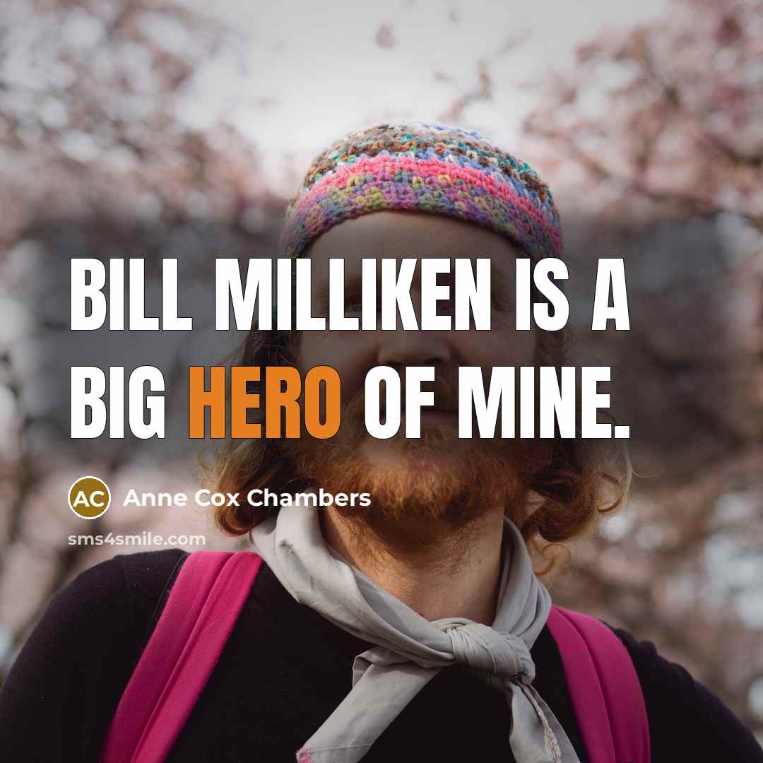 “Bill Milliken is a big hero of mine.…” quote by Anne Cox Chambers