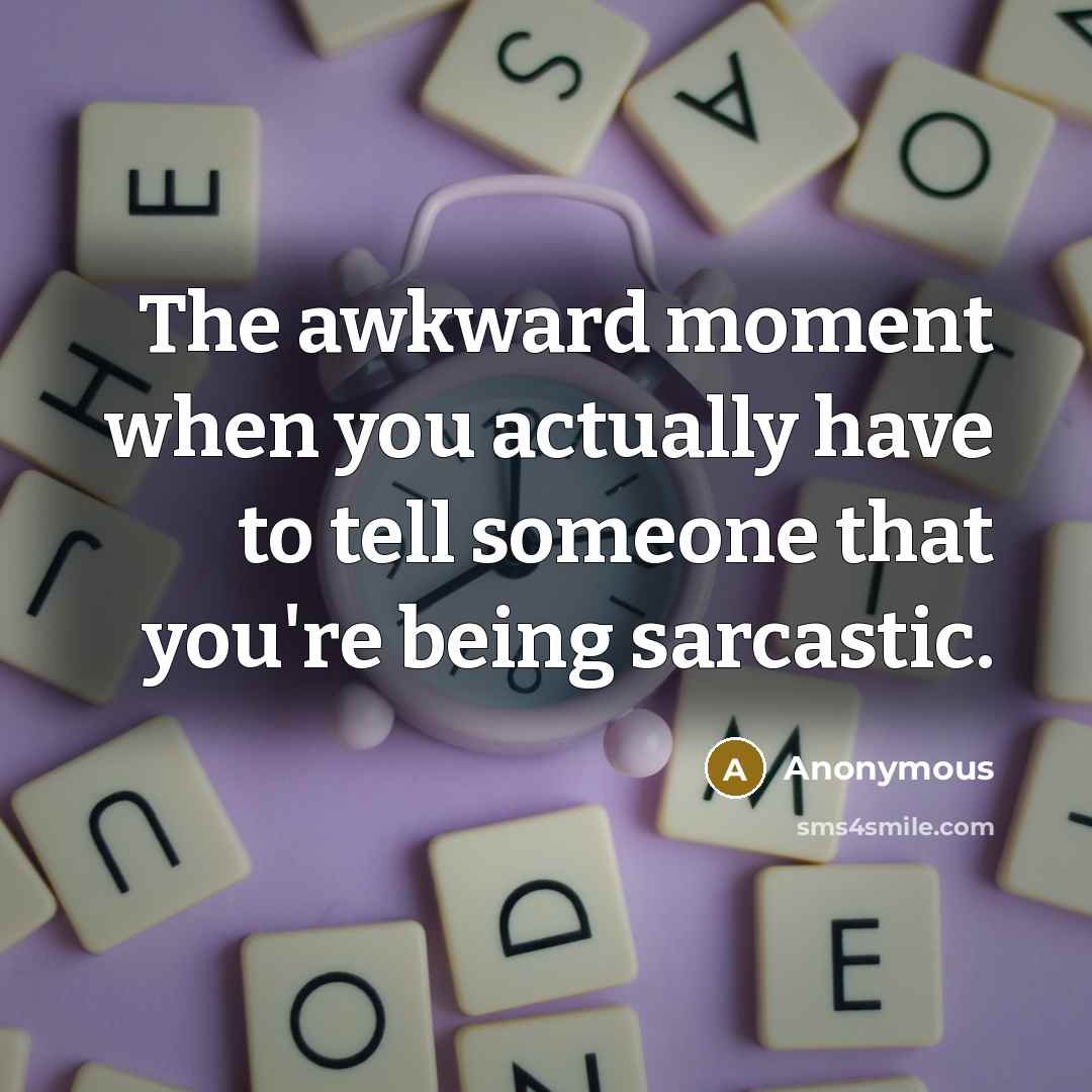 “The awkward moment when you actually have to tell someone…” quote by Anonymous