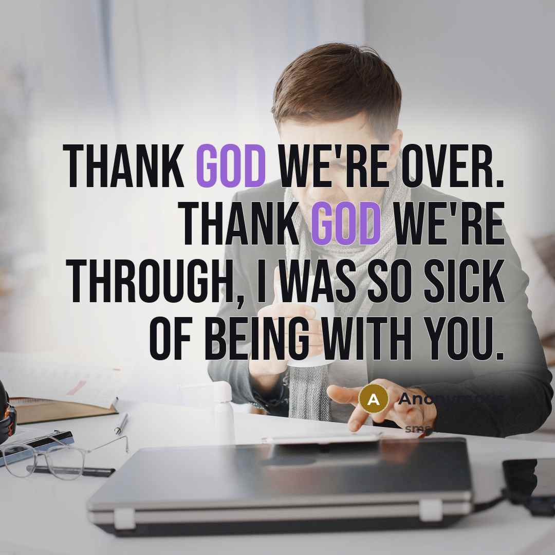 “Thank god we're over. Thank god we're through, I was…” quote by Anonymous