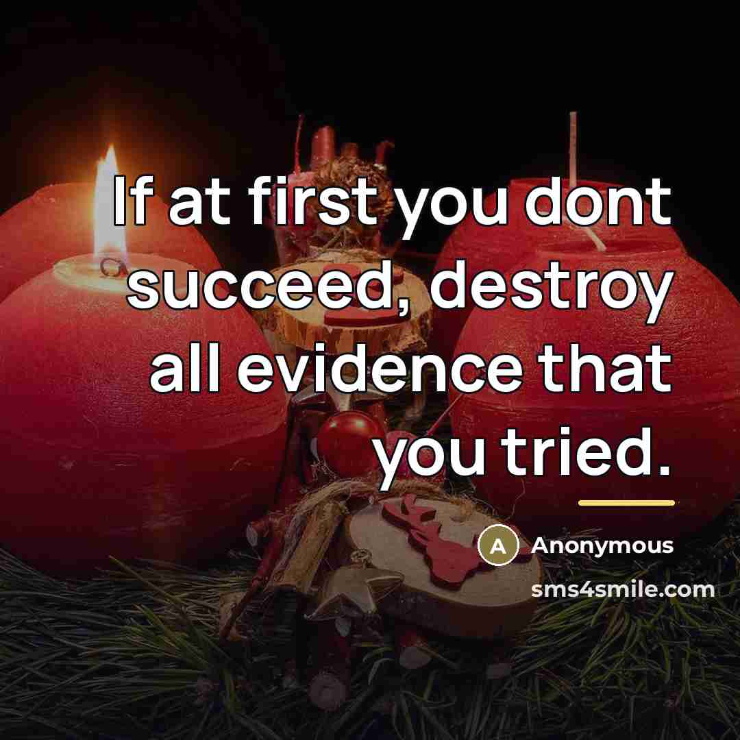 “If at first you dont succeed, destroy all evidence that…” quote by Anonymous