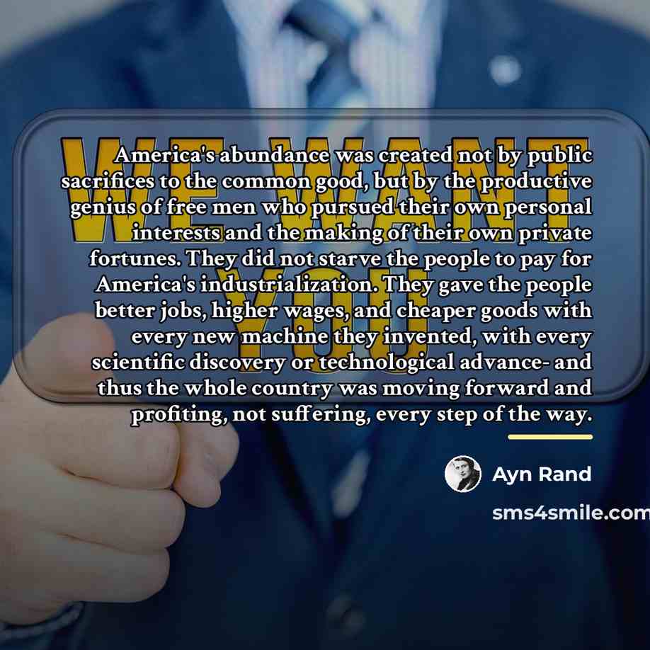 “America's abundance was created not by public sacrifices to the…” quote by Ayn Rand