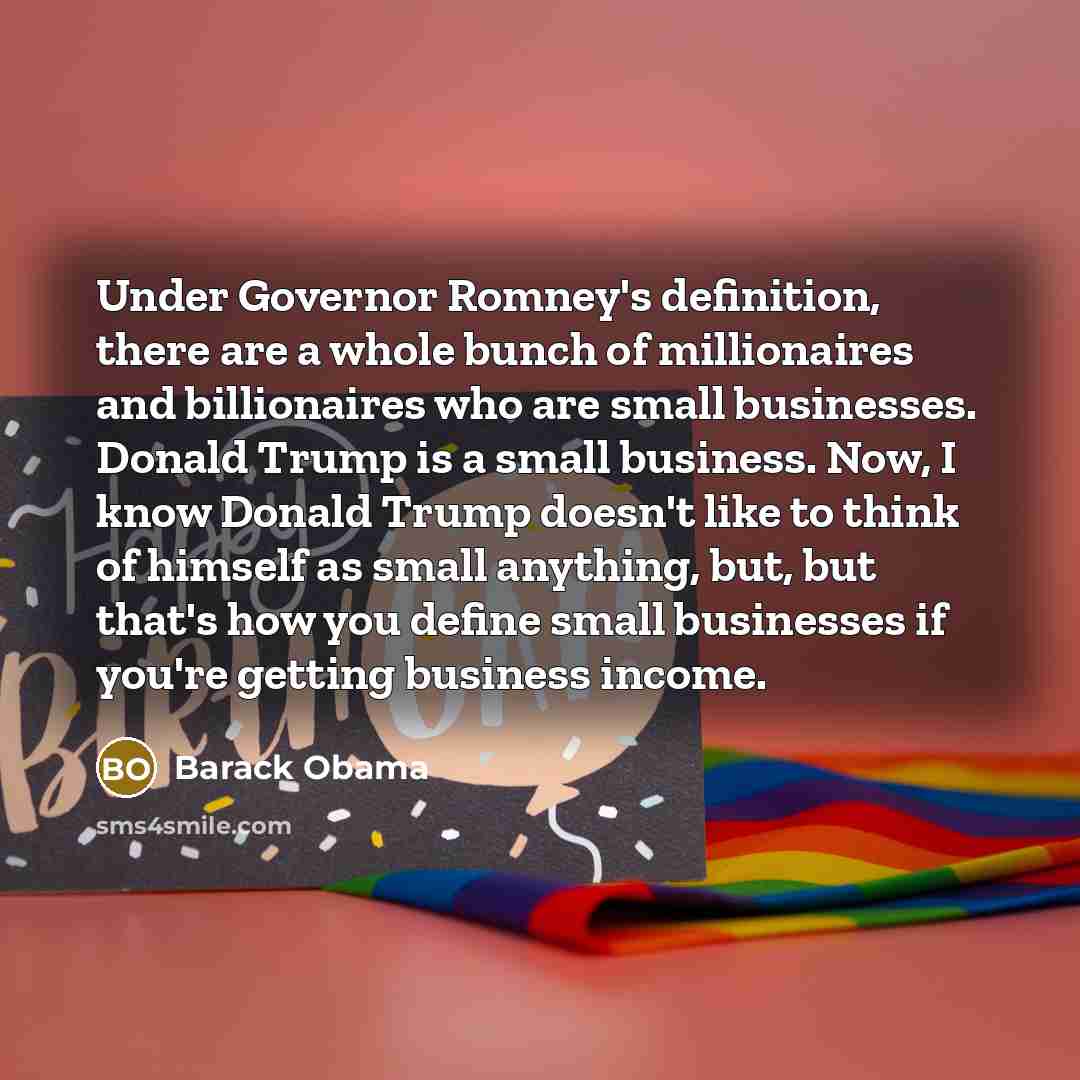 “Under Governor Romney's definition, there are a whole bunch of…” quote by Barack Obama