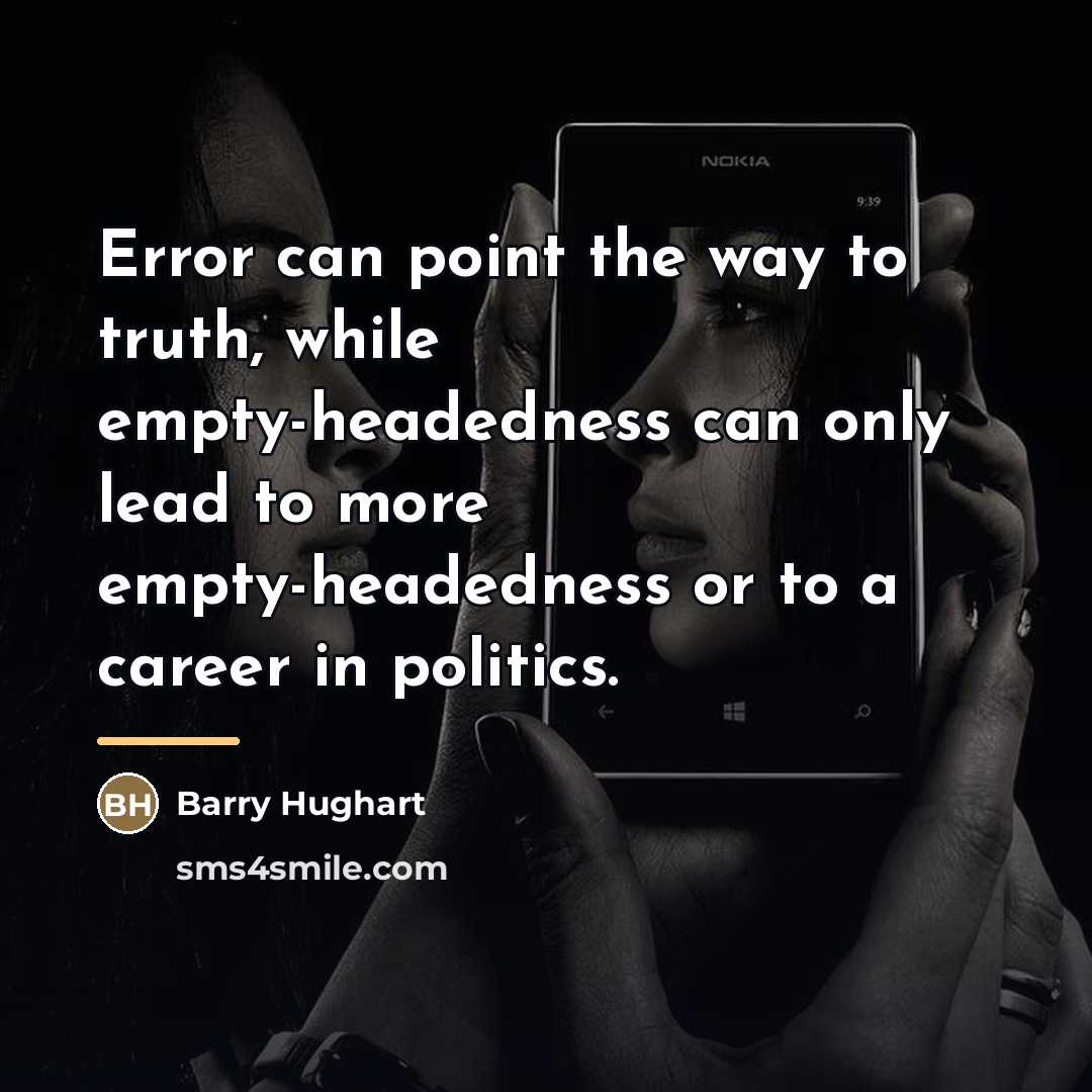 “Error can point the way to truth, while empty-headedness can…” quote by Barry Hughart