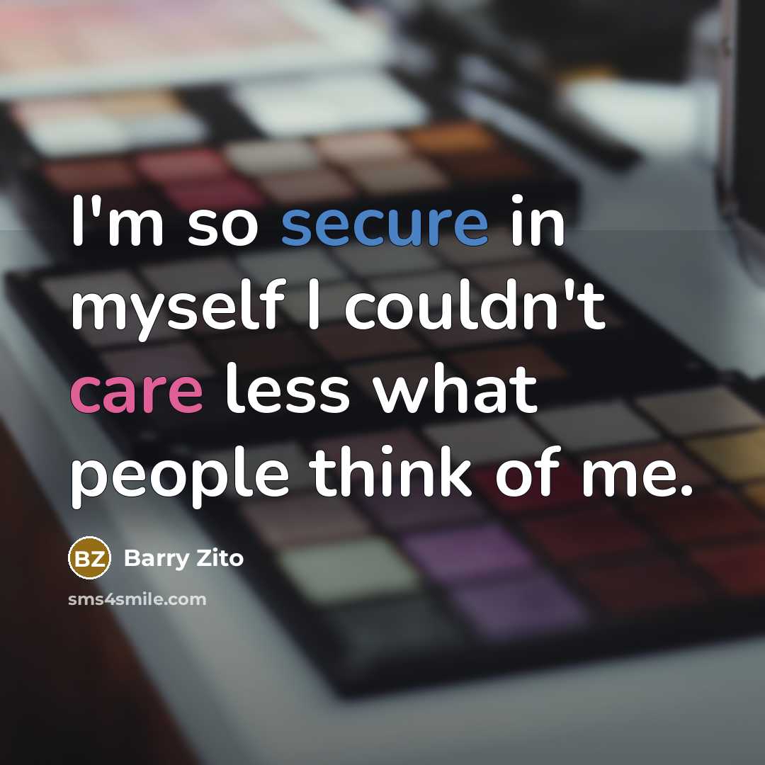 “I'm so secure in myself I couldn't care less what…” quote by Barry Zito