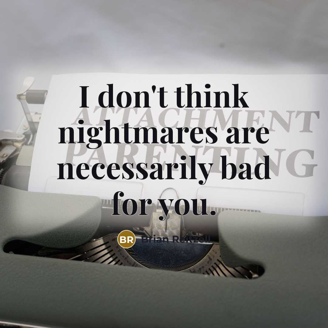 “I don't think nightmares are necessarily bad for you.…” quote by Brian Reitzell