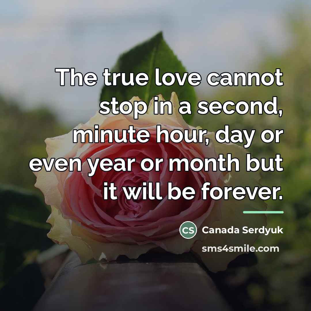 “The true love cannot stop in a second, minute hour,…” quote by Canada Serdyuk